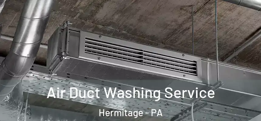 Air Duct Washing Service Hermitage - PA