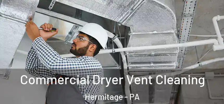  Commercial Dryer Vent Cleaning Hermitage - PA