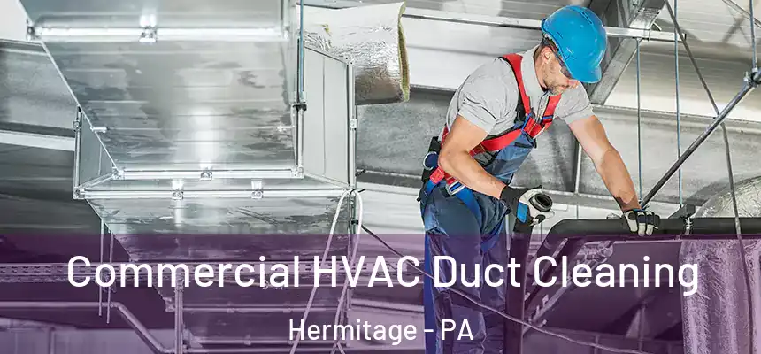  Commercial HVAC Duct Cleaning Hermitage - PA