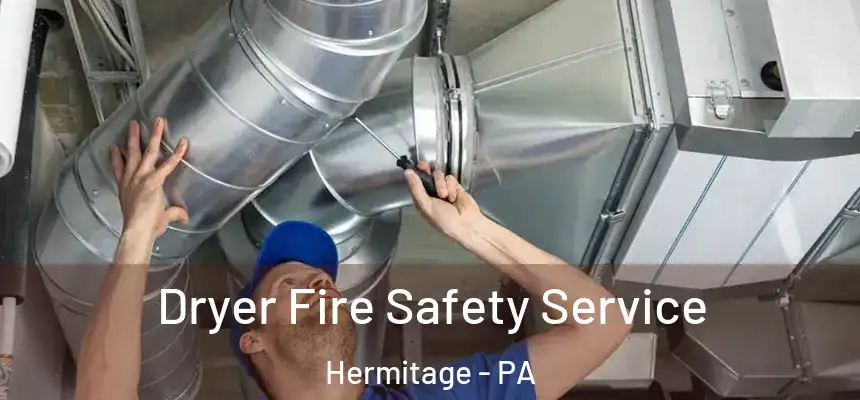  Dryer Fire Safety Service Hermitage - PA