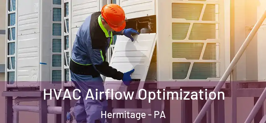 HVAC Airflow Optimization Hermitage - PA