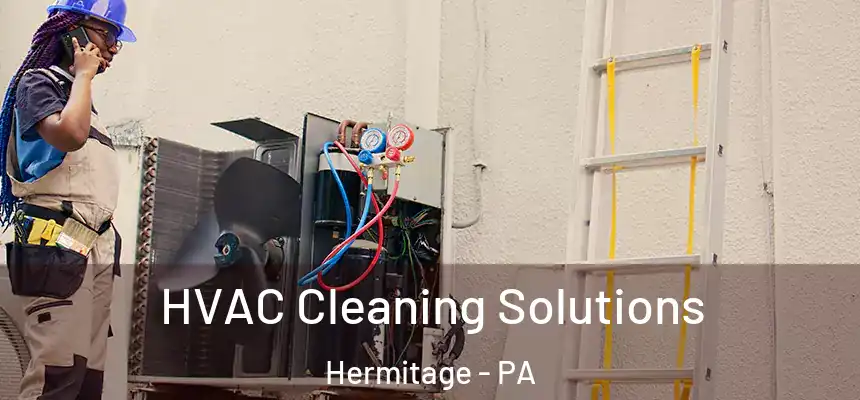  HVAC Cleaning Solutions Hermitage - PA