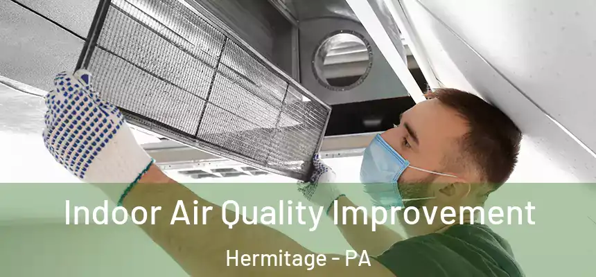 Indoor Air Quality Improvement Hermitage - PA