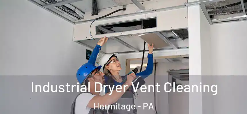  Industrial Dryer Vent Cleaning Hermitage - PA