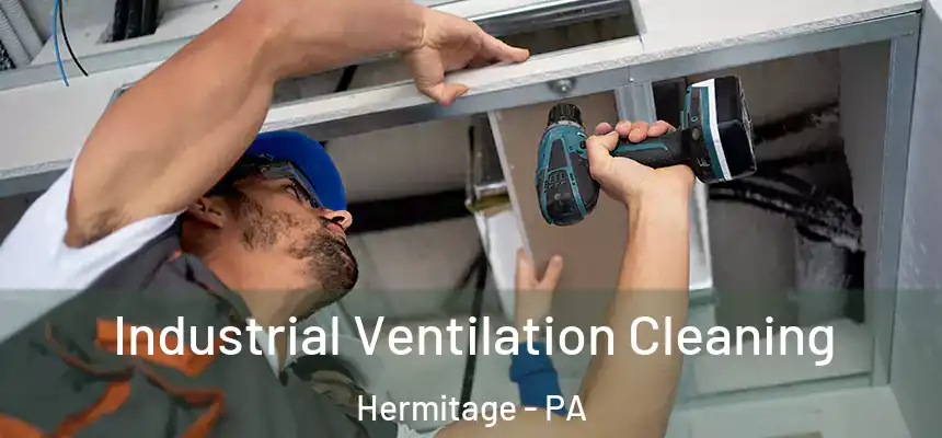 Industrial Ventilation Cleaning Hermitage - PA