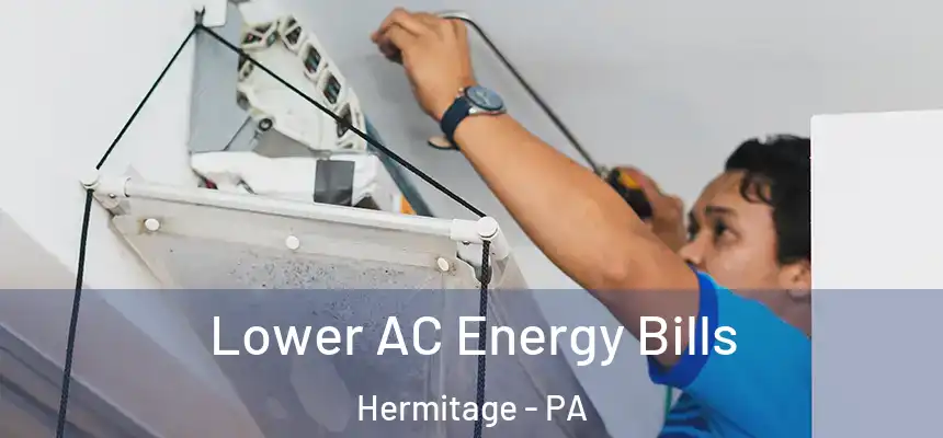 Lower AC Energy Bills Hermitage - PA