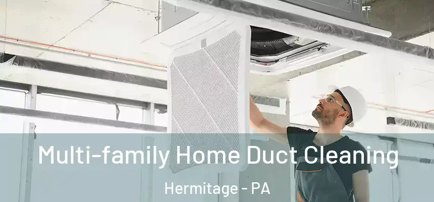  Multi-family Home Duct Cleaning Hermitage - PA