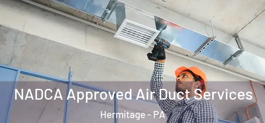  NADCA Approved Air Duct Services Hermitage - PA