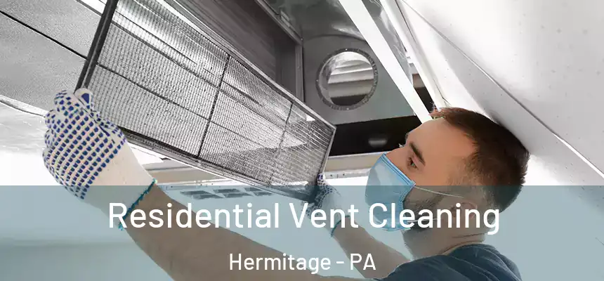  Residential Vent Cleaning Hermitage - PA