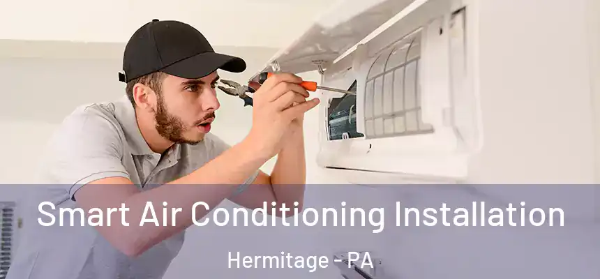 Smart Air Conditioning Installation Hermitage - PA