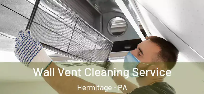  Wall Vent Cleaning Service Hermitage - PA